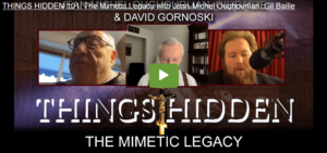 Gil Bailie & Jean-Michel Oughourlian on David Gornoski’s “Things Hidden” Podcast